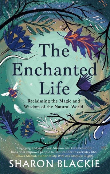 The Enchanted Life 9781912836444 Sharon Blackie, Verzenden, Zo goed als nieuw, Sharon Blackie