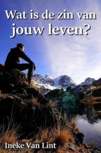 Wat is de zin van jouw leven? 9789082088632 Ineke Van Lint, Boeken, Verzenden, Zo goed als nieuw, Ineke Van Lint