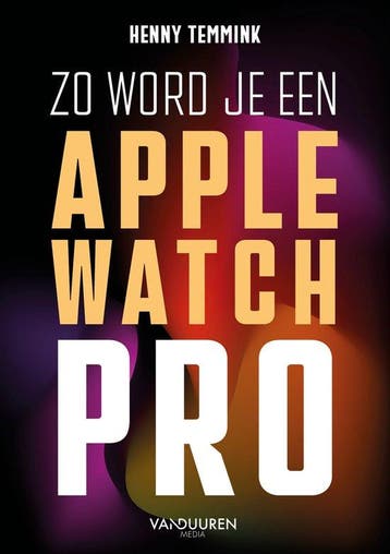 Zo word je een Apple Watch-pro 9789463563451 Henny Temmink, Verzenden, Henny Temmink