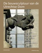 De bouwsculptuur van de Utrechtse Dom / Bouwsculptuur / 3, Verzenden, Zo goed als nieuw, Elizabeth den Hartog