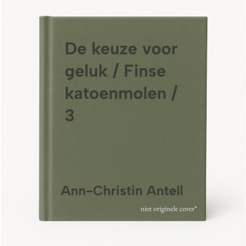 De keuze voor geluk / Finse katoenmolen / 3 9789049203702, Boeken, Verzenden, Zo goed als nieuw, Ann-Christin Antell