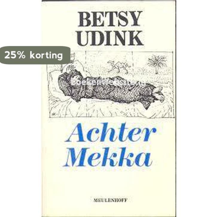 Achter Mekka 9789029027922 Betsy Udink, Boeken, Romans, Gelezen, Verzenden