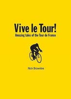 Vive le Tour! 9781906032920 Nick Brownlee, Verzenden, Zo goed als nieuw, Nick Brownlee