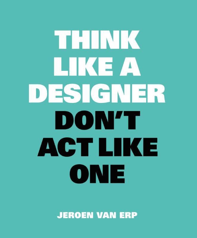 Think like a designer, dont act like one 9789063694852, Livres, Langue | Anglais, Envoi