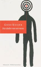 Het doden van een mens 9789025327637 Guus Kuijer, Verzenden, Gelezen, Guus Kuijer