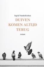 Duiven komen altijd terug 9789460796111 Ingrid Vanderkrieken, Boeken, Verzenden, Zo goed als nieuw, Ingrid Vanderkrieken