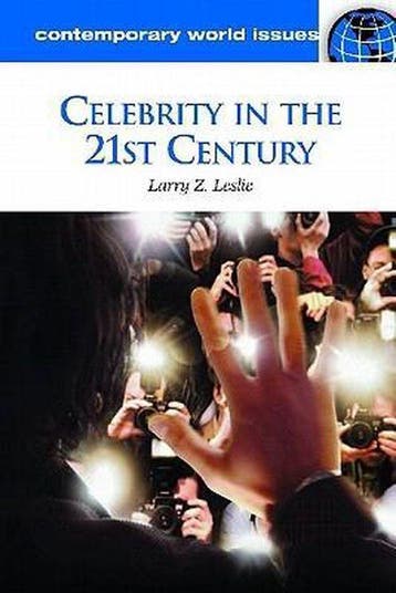 Celebrity in the 21st Century 9781598844849 Larry Z. Leslie, Verzenden, Zo goed als nieuw, Larry Z. Leslie