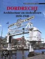 Dordrecht / Architectuur en stedebouw 1850-1940 B. Lamberts, Verzenden, Gelezen, B. Lamberts