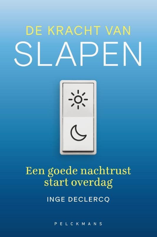 De kracht van slapen 9789463831765 Inge Declercq, Boeken, Gezondheid, Dieet en Voeding, Zo goed als nieuw, Verzenden
