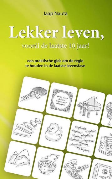 Lekker leven, voorál de laatste 10 jaar! 9789082056501, Verzenden, Jaap Nauta