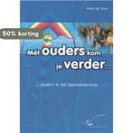 Met ouders kom je verder ... / Een zorg voor school en thuis, Boeken, Verzenden, Zo goed als nieuw, P. de Vries