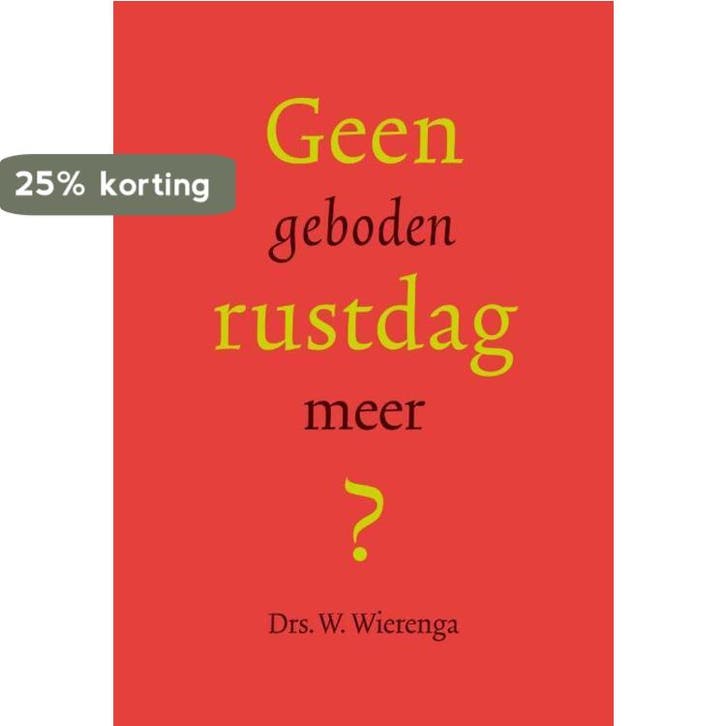 Geen geboden rustdag meer? 9789490385002 W. Wierenga, Livres, Religion & Théologie, Envoi