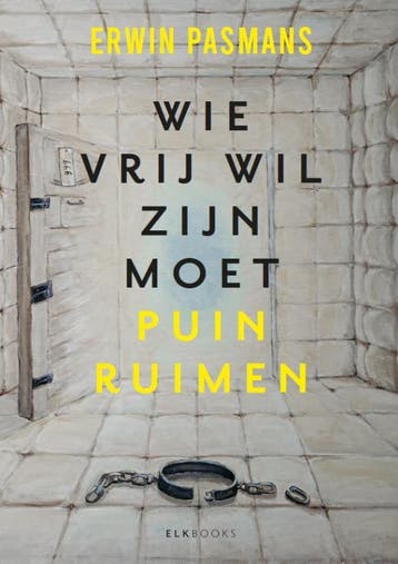 Wie Vrij Wil Zijn Moet Puinruimen | Erwin Pasmans | Nieuw, Verzenden, Nieuw, Erwin Pasmans