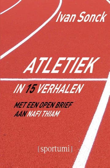Atletiek in 15 verhalen / Sportumi 9789493242272 Ivan Sonck, Boeken, Verzenden, Gelezen, Ivan Sonck