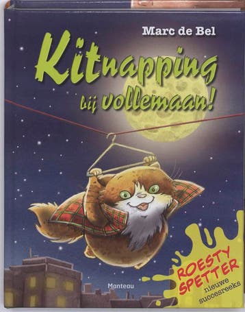 Kitnapping bij vollemaan! / Roesty Spetter / 1 9789022323717, Verzenden, Marc de Bel