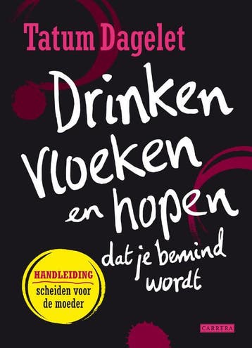 Drinken, vloeken en hopen dat je bemind wordt 9789048807529, Verzenden, Zo goed als nieuw, Tatum Dagelet
