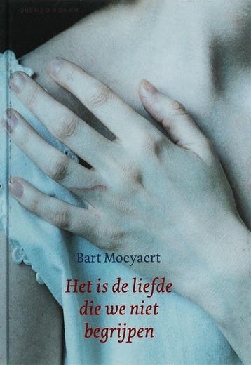 Het is de liefde die we niet begrijpen 9789021474977, Verzenden, Zo goed als nieuw, Bart Moeyaert