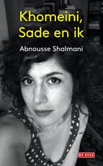 Khomeini, Sade en ik 9789044534504 Abnousse Shalmani, Boeken, Verzenden, Zo goed als nieuw, Abnousse Shalmani