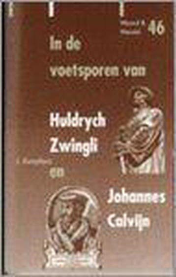In de voetsporen van Huldrych Zwingli & Johannes Calvijn /, Boeken, Verzenden, Gelezen, J. Kamphuis