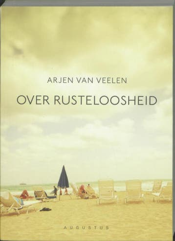 Over rusteloosheid 9789045701462 Arjen van Veelen, Boeken, Verzenden, Gelezen, Arjen van Veelen