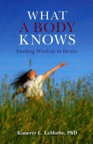 What a Body Knows 9781846941887 Kimerer L. Lamothe, Verzenden, Kimerer L. Lamothe