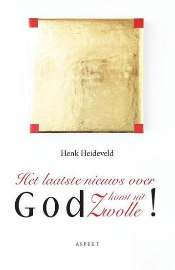 Het laatste nieuws over God komt uit Zwolle 9789463383882, Verzenden, Gelezen, Henk Heideveld