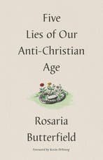 Five Lies of Our Anti-Christian Age 9781433573538, Verzenden, Rosaria Butterfield