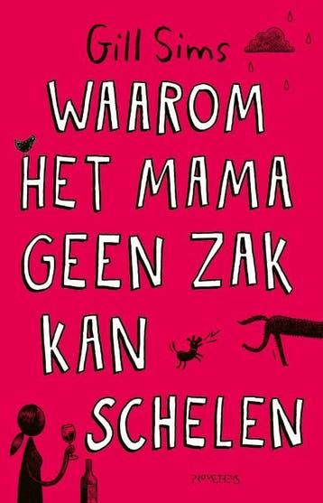 Waarom het mama geen zak kan schelen 9789044644647 Gill Sims, Verzenden, Gill Sims
