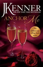 Anchor Me 9781472246868 J Kenner, Boeken, Verzenden, Zo goed als nieuw, J Kenner
