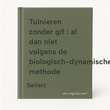 Tuinieren zonder gif : al dan niet volgens de, Verzenden, Gelezen, Seifert