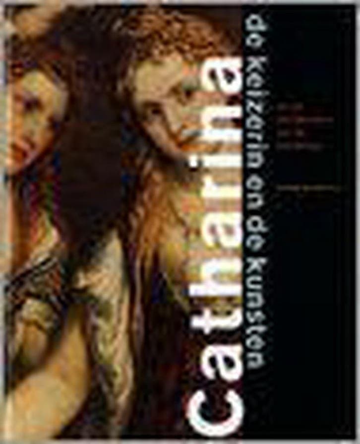 Catharina, de keizerin en de kunsten 9789040099007, Boeken, Kunst en Cultuur | Beeldend, Gelezen, Verzenden