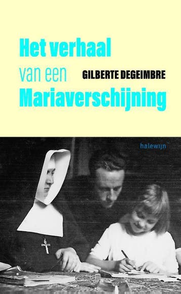 Het verhaal van een Mariaverschijning 9789085284741, Livres, Verzenden, Gilberte Degeimbre