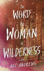 The Word for Woman is Wilderness 9781781259078 Abi Andrews, Verzenden, Zo goed als nieuw, Abi Andrews