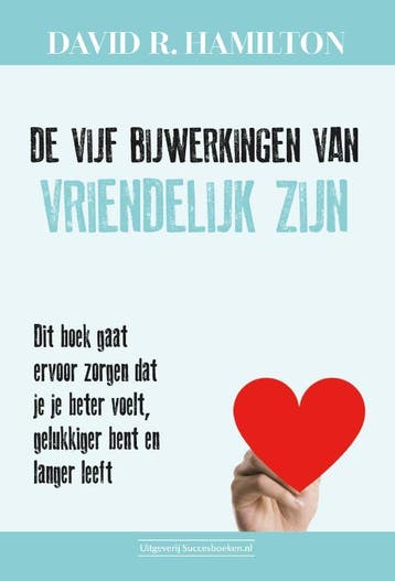 De vijf bijwerkingen van vriendelijk zijn 9789492665478, Verzenden, David R. Hamilton