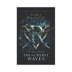 These Rebel Waves- These Rebel Waves 9780062471505, Verzenden, Zo goed als nieuw, Sara Raasch