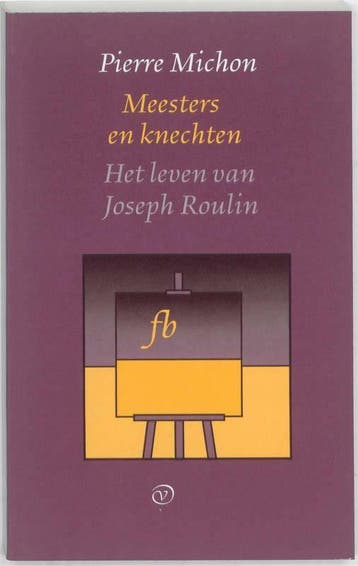 Meesters en knechten ; Het leven van Joseph Roulin / Franse, Verzenden, Pierre Michon