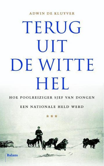 Terug uit de witte hel 9789460030741 Adwin de Kluyver, Verzenden, Zo goed als nieuw, Adwin de Kluyver