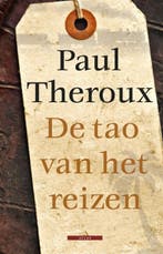 De tao van het reizen 9789045020082 Paul Theroux, Boeken, Verzenden, Zo goed als nieuw, Paul Theroux