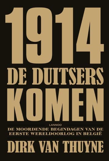 1914. De Duitsers komen 9789020988222 Dirk Van Thuyne, Verzenden, Gelezen, Dirk Van Thuyne