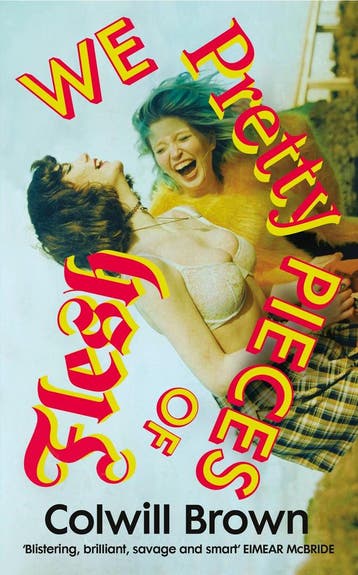 We pretty pieces of flesh 9781784745578 Colwill Brown, Verzenden, Colwill Brown