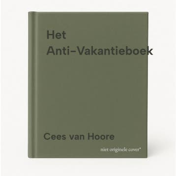 Het Anti-Vakantieboek 9789464873214 Cees van Hoore, Verzenden, Cees van Hoore