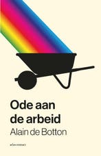 Een ode aan de arbeid 9789045045450 Alain de Botton, Boeken, Verzenden, Gelezen, Alain de Botton