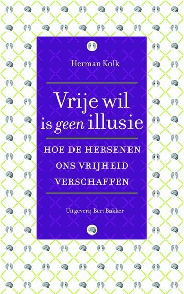 Vrije wil is geen illusie 9789035137929 Herman Kolk, Verzenden, Zo goed als nieuw, Herman Kolk