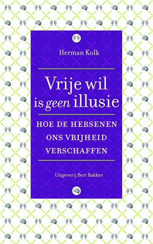 Vrije wil is geen illusie 9789035137929 Herman Kolk, Boeken, Psychologie, Zo goed als nieuw, Verzenden