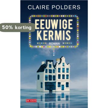 Eeuwige kermis 9789044516906 Claire Polders, Verzenden, Claire Polders