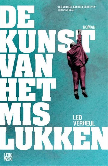De kunst van het mislukken 9789048819676 Leo Verheul, Verzenden, Zo goed als nieuw, Leo Verheul