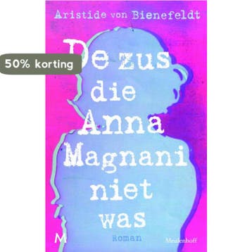 De zus die Anna Magnani niet was 9789029086554, Verzenden, Zo goed als nieuw, Aristide von Bienefeldt