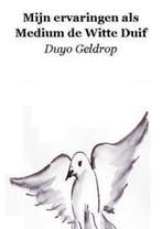 MIJN ERVARINGEN ALS MEDIUM DE WITTE DUIF 9781616275655, Verzenden, GELDROP