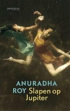 Slapen op Jupiter (9789044630244, Anuradha Roy), Boeken, Romans, Nieuw, Verzenden