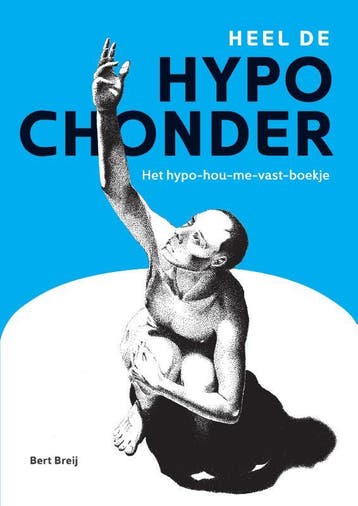 Heel de hypochonder 9789464439342 Bert Breij, Verzenden, Zo goed als nieuw, Bert Breij